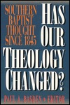Has Our Theology Changed? : Southern Baptist Thought Since 1845 (Paperback)