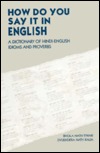 How Do You Say It in English? A Dictionary of Hindi-English Idioms and Proverbs (Hardcover)