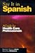 Say It in Spanish: A Guide for Health Care Professionals (Spanish Edition)