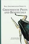 Ball Identification Guide to Greenhouse Pests and Beneficials Ball Identification Guide to Greenhouse Pests and Beneficials