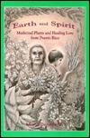 Earth and Spirit: Medicinal Plants and Healing Lore from Puerto Rico (Paperback)