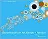 Macromedia Flash (tm): Art, Design + Function Macromedia Flash (tm): Art, Design + Function