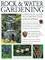 Rock And Water Gardening: A...