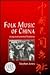 Folk Music of China: Living Instrumental TraditionsText and CD