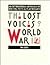 The Lost Voices of World Wa...