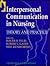 Interpersonal Communication in Nursing: Theory and Practice