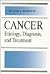 Cancer: Etiology, Diagnosis, and Treatment