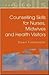 Counselling Skills For Nurses, Midwives and Health Visitors by Dawn Freshwater