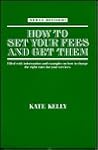 How to Set Your Fees and Get Them How to Set Your Fees and Get Them