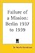 Failure of a Mission: Berlin 1937 to 1939