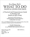 What to Do When a Loved One Dies: A practical and compassionate guide to dealing with death on life's terms What to Do When a Loved One Dies: A practical and compassionate guide to dealing with death on life's terms