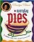 Bevelyn Blair's Everyday Pies: The Ultimate Workday, Weekend, and Special Occasion Pie Book