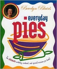 Bevelyn Blair's Everyday Pies: The Ultimate Workday, Weekend, and Special Occasion Pie Book (Hardcover)