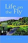 Life on the Fly Life on the Fly
