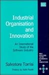 Industrial Organisation and Innovation: An International Study of the Software Industry (New Horizons in the Economics of Innovation series) Industrial Organisation and Innovation: An International Study of the Software Industry (New Horizons in the Economics of Innovation series)