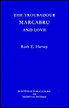 The Troubadour Marcabru and Love (Westfield Publications in Medieval and Renaissance Studies, 3)