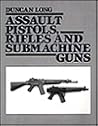 Assault Pistols, Rifles and Submachine Guns