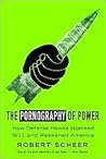 The Pornography of Power: How Defense Hawks Hijacked 9/11 and Weakened America