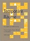 Temporäre Räume: Konzepte zur Stadtnutzung (German Edition) Temporäre Räume: Konzepte zur Stadtnutzung (German Edition)