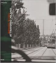 Attraverso Milano. Photographing Milan (English and Italian Edition)