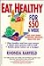 Eat Healthy for $50 a Week: Feed Your Family Nutritious, Delicious Meals for Less