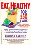 Eat Healthy for $50 a Week: Feed Your Family Nutritious, Delicious Meals for Less (Paperback)