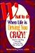 What to Do When Life Is Driving You Crazy!: Help for Handling Everyday Crises for the Rest of Your Life