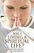 Am I Living a Spiritual Life by Susan Muto