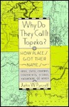 Why Do They Call It Topeka?: How Places Got Their Names (Paperback)