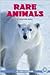 Rare Animals: A Chapter Book (True Tales)