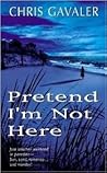 Pretend I'm Not Here