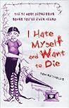I Hate Myself and Want to Die by Tom    Reynolds