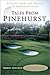 TALES from PINEHURST: STORIES FROM THE MECCA OF AMERICAN GOLF