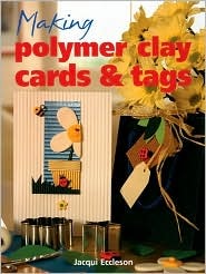 Making Polymer Clay Cards & Tags (Paperback)