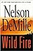 Wild Fire by Nelson DeMille Wild Fire by Nelson DeMille