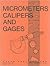 Micrometers, Calipers and Gages by Thomas A. Hoerner