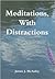 Meditations, With Distractions: Poems, 1988-1998