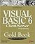 Visual Basic 6 Client/Server Programming Gold Book: Building Better Enterprises and Departmental Environments