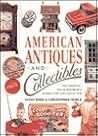 American Antiques and Collectibles: The Essential Visual Reference Source for the Collector