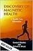 Discovery of Magnetic Health