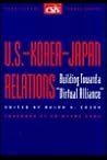 U.S.-Korea-Japan Relations: Building Toward a "Virtual Alliance" (Csis Significant Issues Series)
