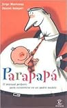 Parapapá: El manual perfecto para convertirse en un padre perfecto