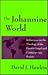 The Johannine World: Reflections on the Theology of the Fourth Gospel and Contemporary Society (Religious Studies)