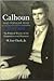 Calhoun and Popular Rule: The Political Theory of the Disquisition and Discourse (Volume 1)
