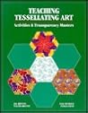 Teaching Tessellating Art: Activities and Transparency Masters