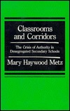 Classrooms and Corridors: The Crisis of Authority in Desegregated Secondary Schools (Paperback)