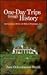 One-Day Trips Through History: 200 Excursions Within 150 Miles of Washington, D.C.