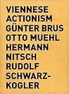 Viennese Actionism: Gunther Brus, Otto Muehl, Hermann Nitsch, Rudolf Schwarzkogler Viennese Actionism: Gunther Brus, Otto Muehl, Hermann Nitsch, Rudolf Schwarzkogler