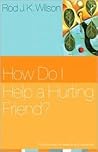 How Do I Help a Hurting Friend?