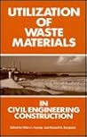 Utilization of Waste Materials in Civil Engineering Construction: Proceedings of Sessions Sponsored by the Materials Engineering Division of the Ame